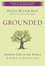 Grounded: Finding God in the World, a Spiritual Revolution (Diana Butler Bass)