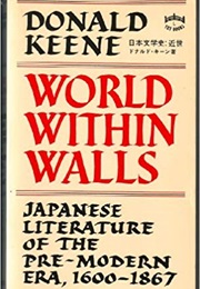 World Within Walls: Japanese Literature of the Pre-Modern Era, 1600–1867 (Donald Keene)