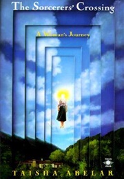 The Sorcerer&#39;s Crossing: A Woman&#39;s Journey (Taisha Abelar)
