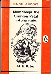 Now Sleeps the Crimson Petal (H. E. Bates)