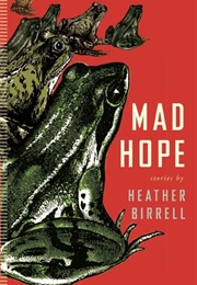 Mad Hope (Heather Birrell)