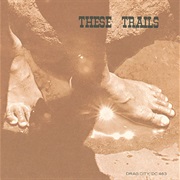 These Trails - These Trails