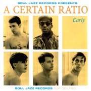 A Certain Ratio - Early