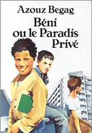 Beni Ou Le Paradis Prive (Azouz Begag)