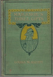 Marjorie's Three Gifts (Louisa May Alcott)