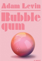 Bubblegum (Adam Levin)
