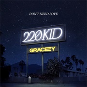 220 Kid - Don't Need Love (Feat. GRACEY)