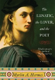 The Lunatic, the Lover and the Poet (Myerlin Hermes)