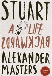 Stuart: A Life Backwards (Alexander Masters)