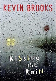 Kissing the Rain (Kevin Brooks)