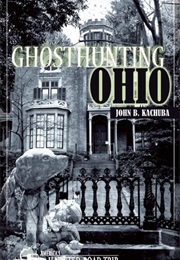 Ghosthunting Ohio (John B. Kachuba)