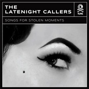 The Latenight Callers — Songs for Stolen Moments