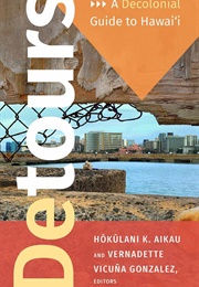 Detours: A Decolonial Guide to Hawai'i (Vicuna Gonzalez)