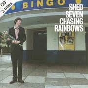 Chasing Rainbows - Shed Seven