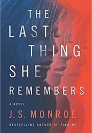 The Last Thing She Remembers (J S Monroe)
