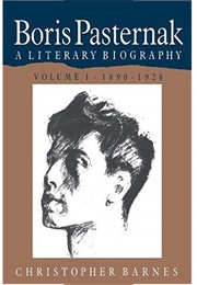 Boris Pasternak: A Literary Biography, Volume One (Christopher Barnes)