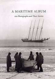 A Maritime Album: 100 Photographs and Their Stories (John Szarkowski)