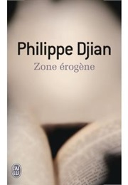 Zone Érogène (Philippe Djian)