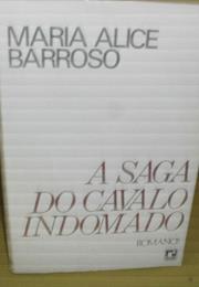 A Saga Do Cavalo Indomado - Maria Alice Barroso (1989)
