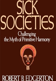 Sick Societies (Robert B. Edgerton)