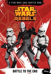 Star Wars Rebels:  Battle to the End (Michael Kogge)