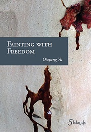 Fainting With Freedom (Ouyang Yu)