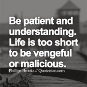 Be Patient and Understanding.