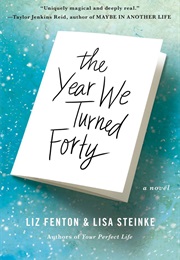 The Year We Turned 40 (Liz Fenton Lisa Steinke)