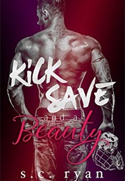 Kick Save and a Beauty (S.C. Ryan)
