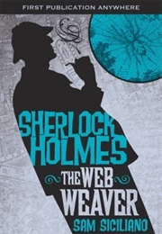 The Further Adventures of Sherlock Holmes: The Web Weaver (Sam Siciliano)
