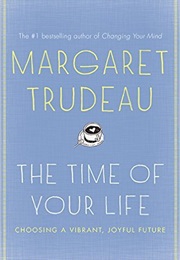 The Time of Your Life (Margaret Trudeau)