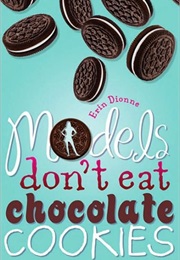 Models Don't Eat Chocolate Cookies (Erin Dionne)