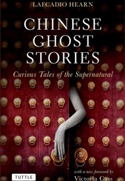 Chinese Ghost Stories: Curious Tales of the Supernatural (Lafcadio Hearn)
