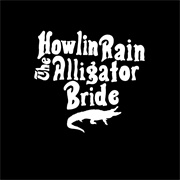 Howlin' Rain - The Alligator Bride
