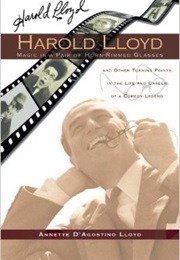 Harold Lloyd: Magic in a Pair of Horn-Rimmed Glasses (Annette D'Agostino Lloyd)