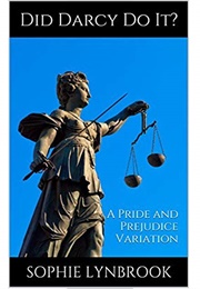 Did Darcy Do It?: A Pride and Prejudice Variation (Sophie Lynbrook)