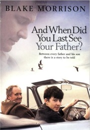 And When Did You Last See Your Father (Blake Morrison)