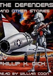 The Defenders and Other Stories (Philip K. Dick)