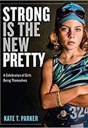 Strong Is the New Pretty (Kate T. Parker)
