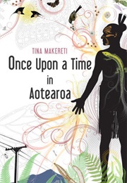 Once Upon a Time in Aotearoa (Tina Makereti)