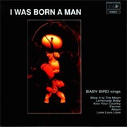 Baby Bird - I Was Born a Man