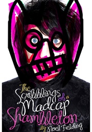 The Scribblings of a Madcap Shambleton (Noel Fielding)