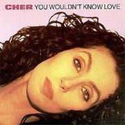 Cher - You Wouldn't Know Love