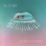 Until the Hunter- Hope Sandoval & the Warm Inventions
