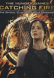 Catching Fire: The Illustrated Movie Companion (Kate Egan)