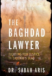 The Baghdad Lawyer: Fighting for Justice in Saddam&#39;s Iraq (Sabah Aris)