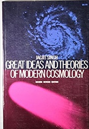 Great Ideas and Theories of Modern Cosmology (Jagjit Singh)
