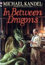 In Between Dragons (Michael Kandel)