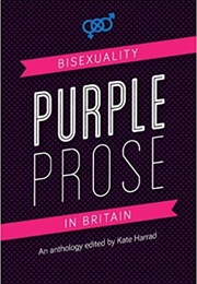 Purple Prose: Bisexuality in Britain (Kate Harrad)