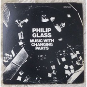 (1971) Philip Glass - Music With Changing Parts